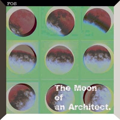 the moon of architect / FOS
