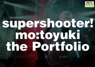 supershooter! mo:toyuki the portfolio