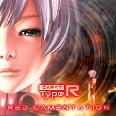 Carat TypeR「RED LAMENTATION」（レーベル／フォーライフミュージック）M2「