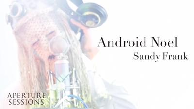 Sandy Frank - Android Noel (aperture sessions)