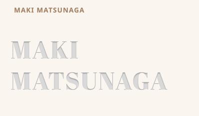 MAKI MATSUNAGA ポートフォリオ