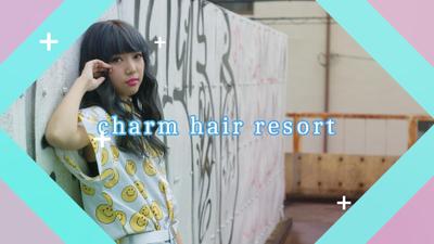 美容室　「CHARM　HEIR　RESORT」CM