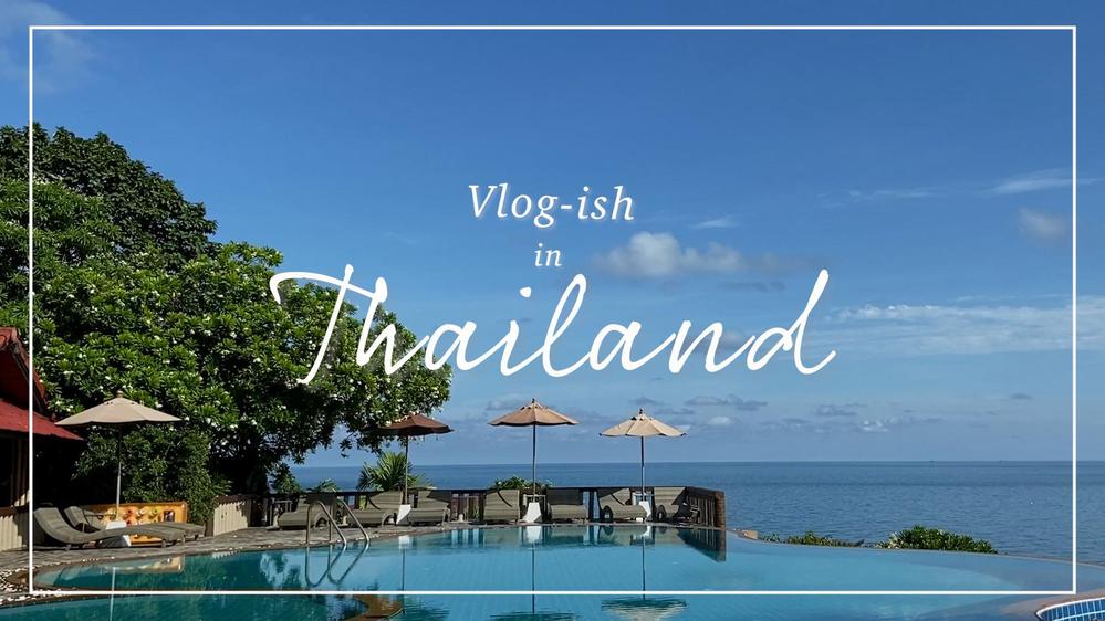 Vlog-ish In Thailand