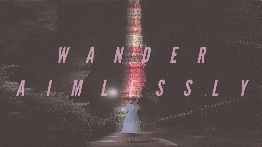 MV制作例"Wander Aimlessly"