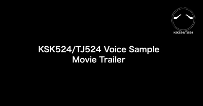 KSK524 Voice Sample （2'21"）を作成しました