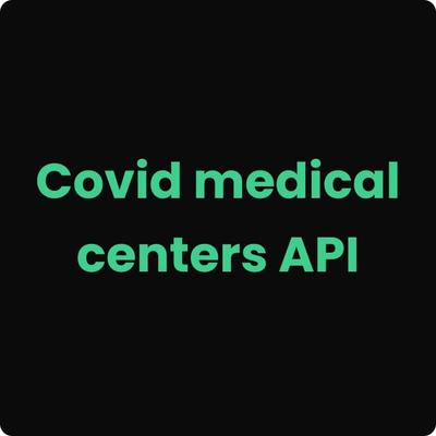 API for covid medical centersを開発しました