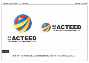 kometogi (kometogi)さんの「株式会社  Acteed   , 株式会社  ACTEED」のロゴ作成への提案