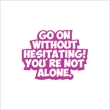 Go on without hesitating! You're not alone6.jpg