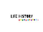 LIFE HISTORY