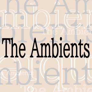The Ambients