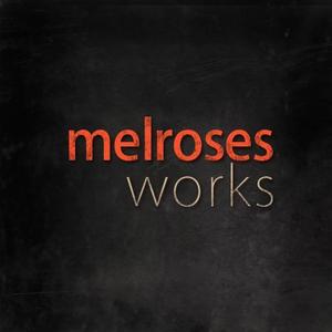Melrose works